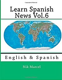 Learn Spanish News Vol.6: English & Spanish (Paperback)