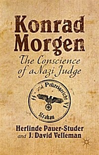 Konrad Morgen : The Conscience of a Nazi Judge (Hardcover)