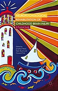 Neuropsychological Rehabilitation of Childhood Brain Injury : A Practical Guide (Paperback)