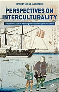 Perspectives on Interculturality : The Construction of Meaning in Relationships of Difference (Hardcover)