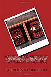 London Transport Model Bus Photos (Paperback)