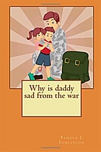 Why Is Daddy Sad from the War (Paperback)