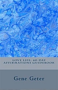 Love Life: 40-Day Affirmations Guidebook (Paperback)