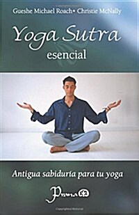Yoga Sutra Esencial: Antigua Sabiduria Para Tu Yoga (Paperback)