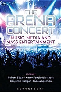 The Arena Concert: Music, Media and Mass Entertainment (Paperback)