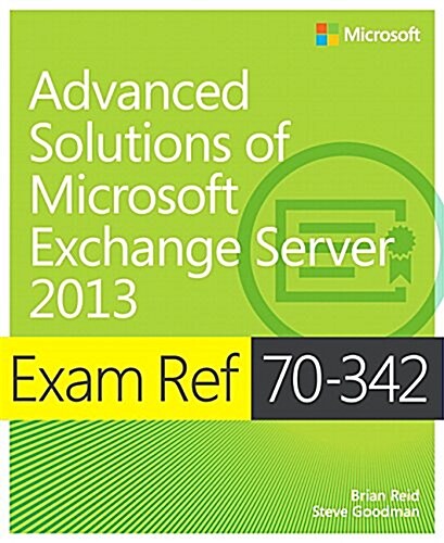 Exam Ref 70-342 Advanced Solutions of Microsoft Exchange Server 2013 (MCSE) (Paperback)