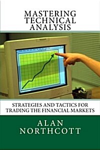 Mastering Technical Analysis: Strategies and Tactics for Trading the Financial Markets (Paperback)