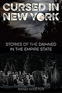 Cursed in New York: Stories of the Damned in the Empire State (Paperback)