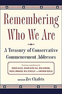 Remembering Who We Are: A Treasury of Conservative Commencement Addresses (Hardcover)