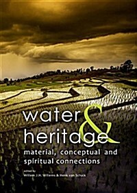 Water & Heritage: Material, Conceptual and Spiritual Connections (Paperback)