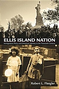 Ellis Island Nation: Immigration Policy and American Identity in the Twentieth Century (Paperback)