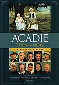 Acadie Then and Now: A Peoples History (Paperback)