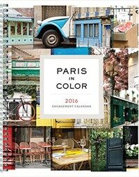 Paris in color : 2016 Engagement calendar