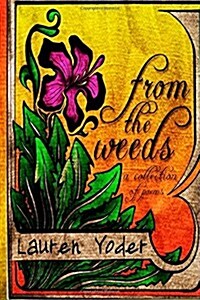 From the Weeds: A Collection of Poems (Paperback)