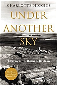 Under Another Sky: Journeys in Roman Britain (Hardcover)
