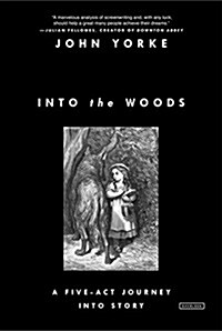 Into the Woods: A Five-Act Journey Into Story (Paperback)