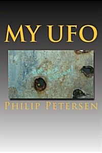 My UFO: A UFO Encounter with a Difference ! (Paperback)