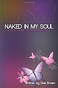Naked in My Soul: A Poetic Journey to Emotional Healing (Paperback)