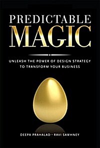 Predictable Magic: Unleash the Power of Design Strategy to Transform Your Business (Paperback) (Paperback)