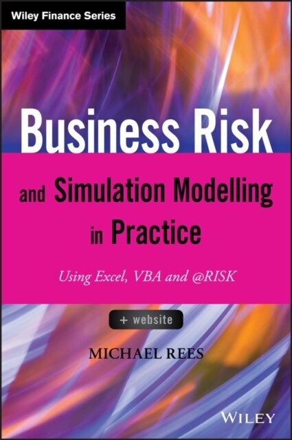 Business Risk and Simulation Modelling in Practice: Using Excel, VBA and @Risk (Hardcover)