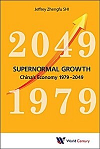 Supernormal Growth: Chinas Economy 1979-2049 (Hardcover)