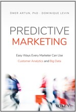 Predictive Marketing: Easy Ways Every Marketer Can Use Customer Analytics and Big Data (Hardcover)