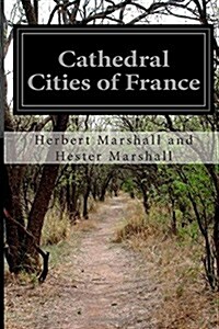 Cathedral Cities of France (Paperback)