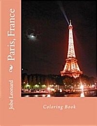 Paris, France Coloring Book: Color Your Way Through the Streets of Historic Paris, France (Paperback)