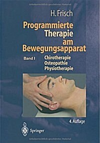 Programmierte Therapie Am Bewegungsapparat: Chirotherapie -- Osteopathie -- Physiotherapie (Paperback, 4, 4. Aufl. 2003.)