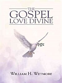 The Gospel: Love Divine (Hardcover)