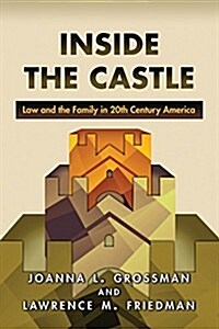Inside the Castle: Law and the Family in 20th Century America (Paperback)