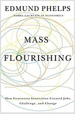 Mass Flourishing: How Grassroots Innovation Created Jobs, Challenge, and Change (Paperback)