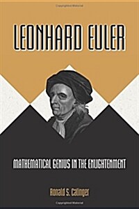 Leonhard Euler: Mathematical Genius in the Enlightenment (Hardcover)