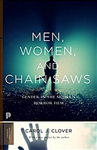Men, Women, and Chain Saws: Gender in the Modern Horror Film - Updated Edition (Paperback, Updated)