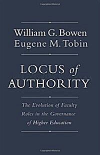 Locus of Authority: The Evolution of Faculty Roles in the Governance of Higher Education (Hardcover)