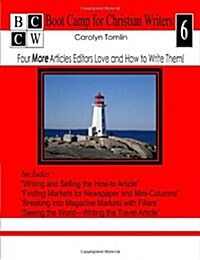 Four More Articles Editors Love and How to Write Them: Boot Camp for Christian Writers (Paperback)