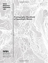 Fractography Handbook of Spaceflight Metals (Paperback)