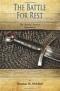 The Battle for Rest: The Brides Armor (Ephesians 6) (Paperback)