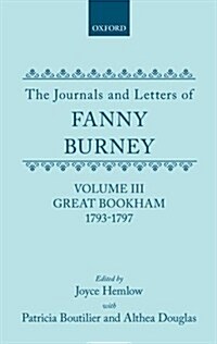 The Journals and Letters of Fanny Burney (Madame dArblay): Volume III: Great Bookham, 1793-1797 (Hardcover)