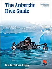 The Antarctic Dive Guide: Fully Revised and Updated Third Edition (Paperback, 3, Revised)