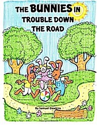 The Bunnies in Trouble Down the Road (Paperback, Large Print)