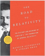 The Road to Relativity: The History and Meaning of Einstein's the Foundation of General Relativity, Featuring the Original Manuscript of Einst (Hardcover)