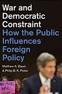 War and Democratic Constraint: How the Public Influences Foreign Policy (Paperback)