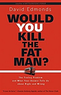 [중고] Would You Kill the Fat Man?: The Trolley Problem and What Your Answer Tells Us about Right and Wrong (Paperback)