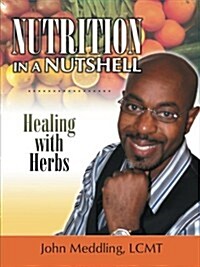 Nutrition in a Nutshell: Healing with Herbs (Paperback)