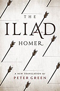 The Iliad: A New Translation by Peter Green (Hardcover)