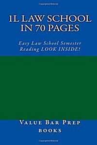 1l Law School in 70 Pages: Easy Law School Semester Reading Look Inside! (Paperback)