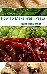 How to Make Fresh Pesto (Paperback)