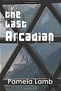 The Last Arcadian (Paperback)