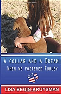 A Collar and a Dream: When We Fostered Furley (Paperback)